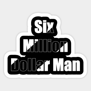 Six Million Dollar Man Sticker